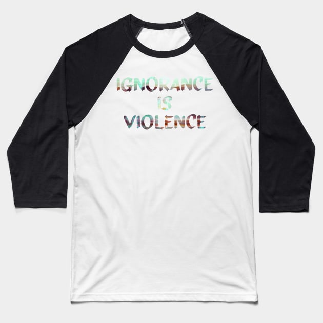 Ignorance is Violence Quote Glitch Art Baseball T-Shirt by raspberry-tea